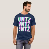 T-shirt UNTZ UNTZ UNTZ Techno Dubstep Riddim Raver DJ (Devant entier)