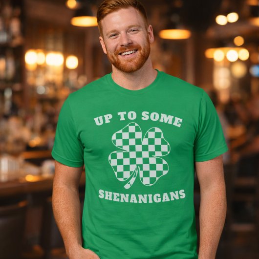 T-shirt Up to Some Shenanigans St. Patrick's Day Shamrock
