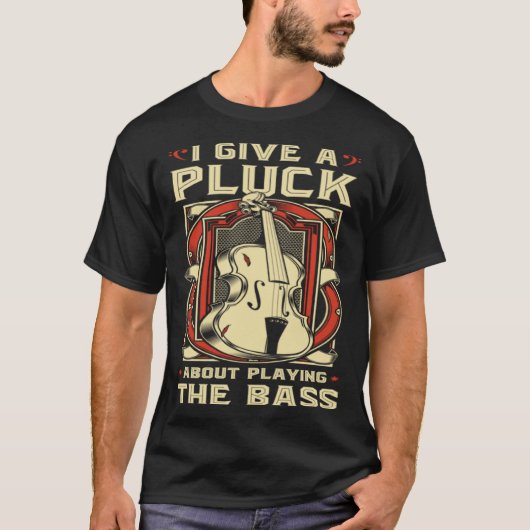 T-shirt Upright Bass I Give A Pluck  Double Bass Fiddle (Devant)