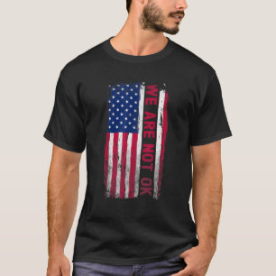 T-shirt Upside Usa Flag In We are not okay