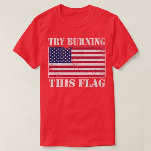 T-shirt USA Essayer de brûler ce drapeau Amérique patrioti (Design devant)