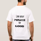 T-shirt Use your power for good (Dos)