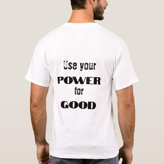T-shirt Use your power for good (Dos)