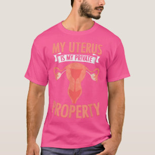 T-shirt Uterus Propriété privée Feminist Reproductive Femm
