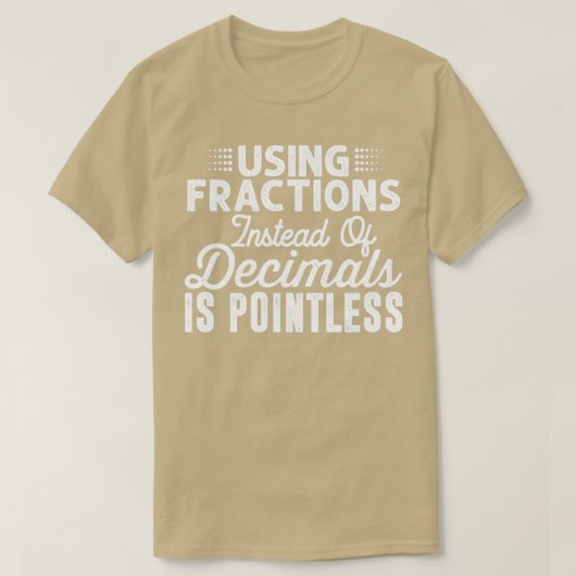 T-shirt Utiliser des fractions au lieu de décimales est in (Design devant)