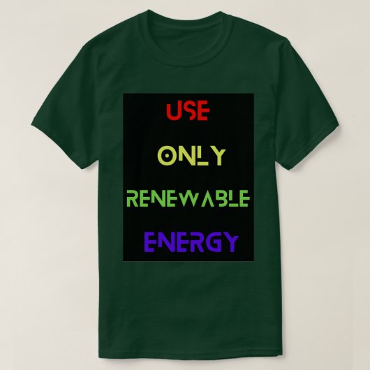 T-shirt Utiliser uniquement l'énergie renouvelable 1 (Design devant)