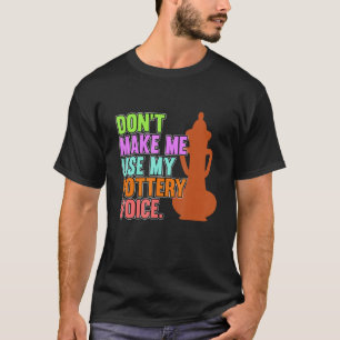 T-shirt Utilisez Ma Voix De Poterie Artiste D'argile Graph
