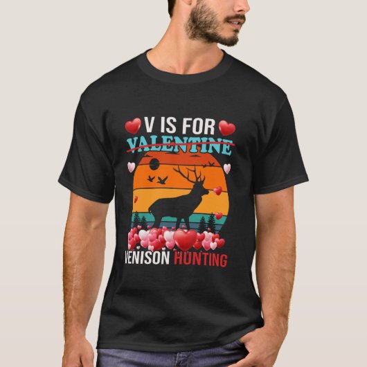 T-shirt V Est Pour La Chasse De Vénison Funny Valentines T (Devant)