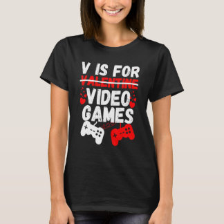 T-shirt V Is For Video Games Valentines Day  Gamer Boy Men