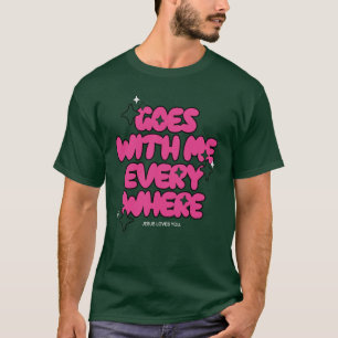 T-shirt Va Avec Moi Partout - Jésus Vous Aime