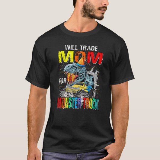 T-shirt Va Échanger Maman Pour Monster Truck Dinosaur (Devant)