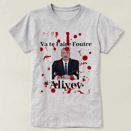 T-shirt Va te Faire Foutre Aliyev (Design devant)