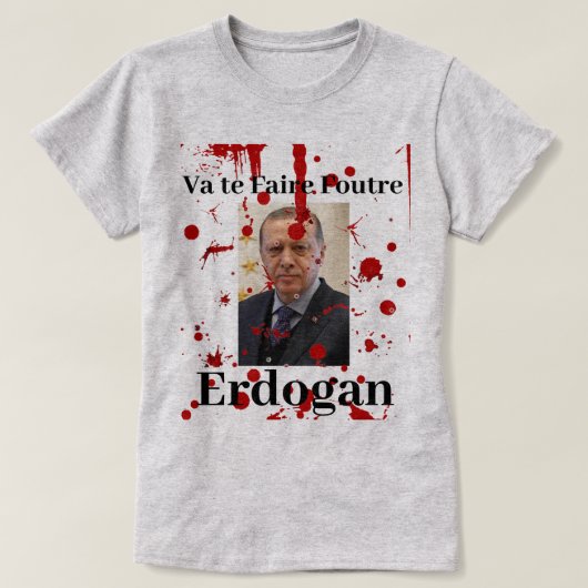 T-shirt Va te Faire Foutre Erdogan (Français)T-shirt (Design devant)