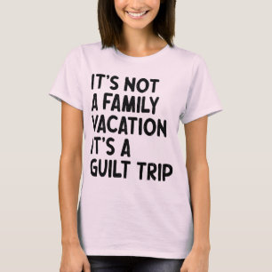 T-shirt Vacances en famille C'est un voyage de culpabilité