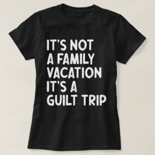 T-shirt Vacances en famille C'est un voyage de culpabilité