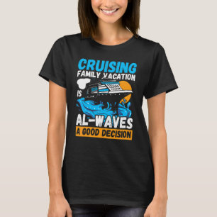 T-shirt Vacances en famille en croisière est une bonne déc