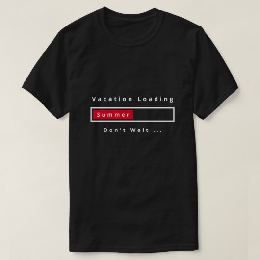 T-shirt Vacation Loading Don't Wait (Design devant)