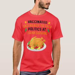 T-shirt Vaccinated and ready to talk politics at thanksgiv