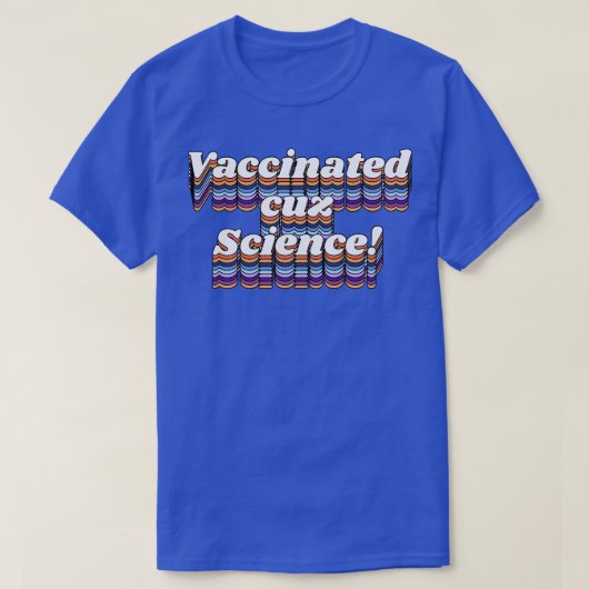 T-shirt Vacciné Cuz Science Pro Vax Ne Pas Être Dumb Typog (Design devant)