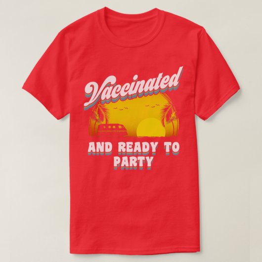 T-shirt Vacciné et prêt à faire la fête (Design devant)