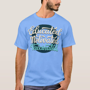 T-shirt Vacciné motivé et instruit