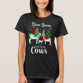 T-shirt Vache de Noël drôle Cher Père Noël viens juste app (Devant)