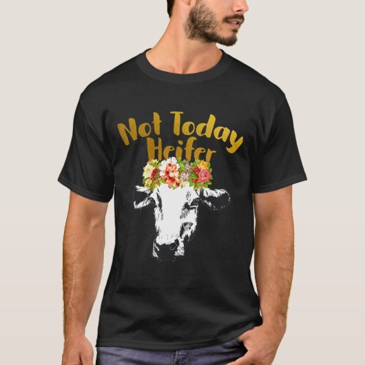 T-shirt Vache d'élevage pas aujourd'hui Heifer (Devant)