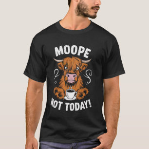 T-shirt Vache des Highlands drôle Moope Pas aujourd'hui Am