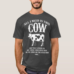 T-shirt Vache fermière drôle Tout ce dont j'ai besoin est