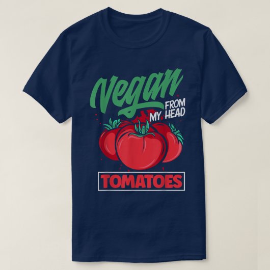 T-shirt Vaganism Vegetarian Vegan From My Head Tomatoes To (Design devant)