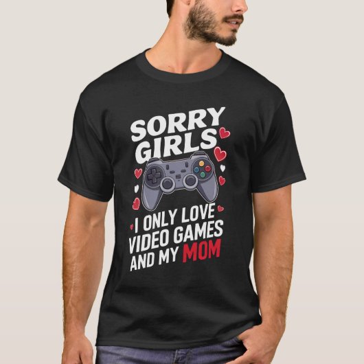 T-shirt Valentine de Gamer Unique & Funny "Désolé filles" (Devant)