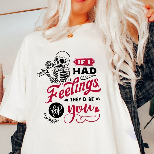 T-shirt Valentine Si j'avais des sentiments, ils seraient