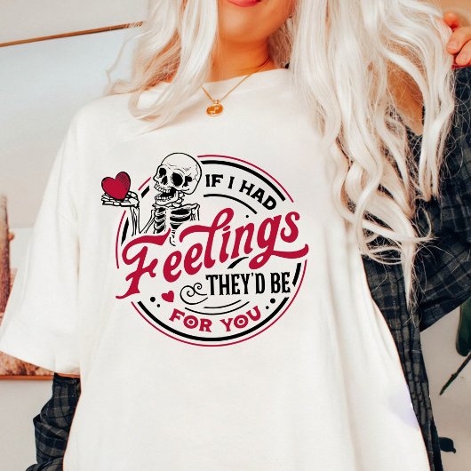 T-shirt Valentine Si j'avais des sentiments, ils seraient 