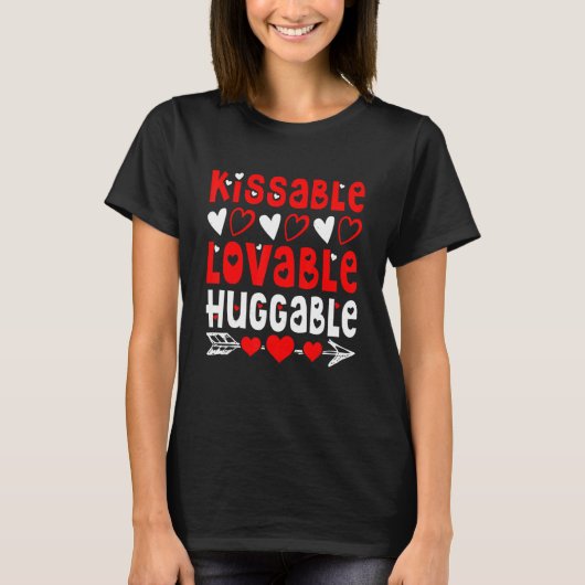 T-shirt Valentine's Day Kissable Lovable Huggable Funny V- (Devant)