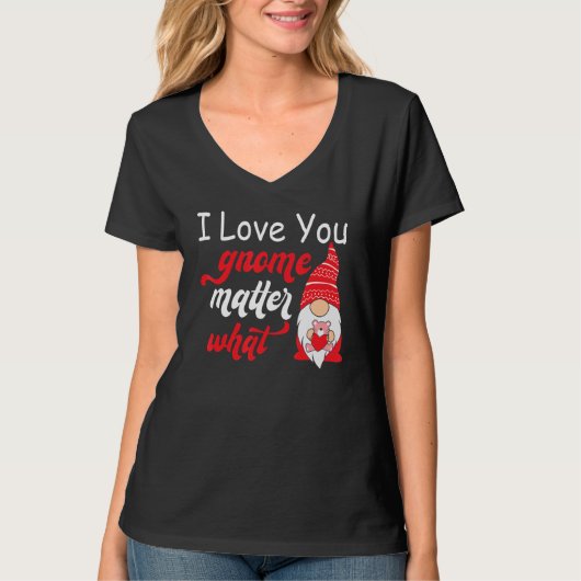 T-shirt Valentine's Day Saying - Love You Gnome Matter Wha (Devant)