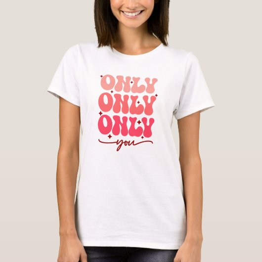T-shirt Valentine's Only You (Devant)