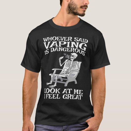T-shirt Vape Who ever said Vaping is dangerous (Devant)