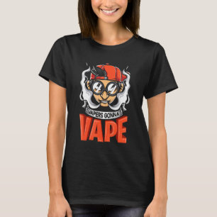 T-shirt Vapers Gonna Vape Graphic