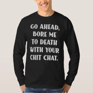 T-shirt Vas-Y, Je Suis Mort Avec Ton Conversation Sayi