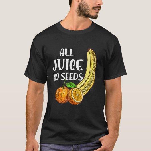 T-shirt Vasectomie amusante Tout Jus Aucune Graine (Devant)