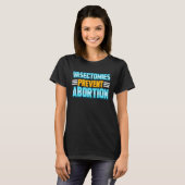 T-shirt Vasectomies Empêcher l'avortement 2 (Devant entier)