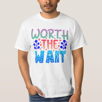 T-shirt Vaut la peine d'attendre