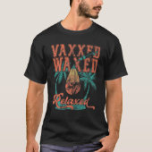T-shirt Vaxed Vaxed Et Relaxé, Vaxxed Et Prêt À Se Détendr (Devant)