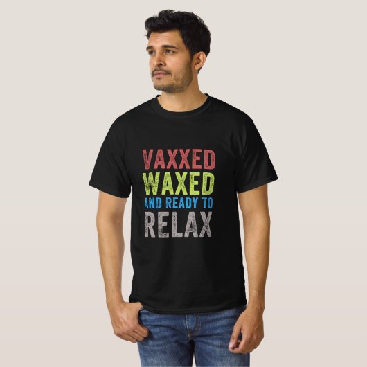 T-shirt Vaxxed and Waxed Ready To Relax Shirt Vaxed (Devant entier)