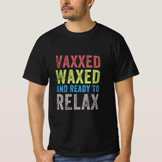 T-shirt Vaxxed and Waxed Ready To Relax Shirt Vaxed (Devant)