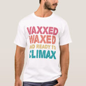 T-shirt Vaxxed cire et prêt à atteindre l'apogée drôle cad (Devant)