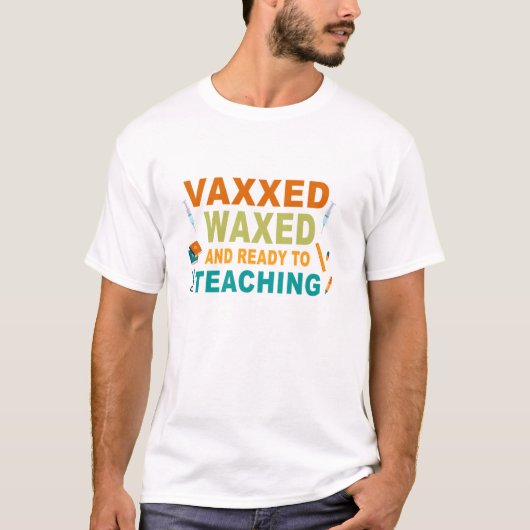 T-shirt Vaxxed Waxxed et prêt à enseigner drôle École Te (Devant)