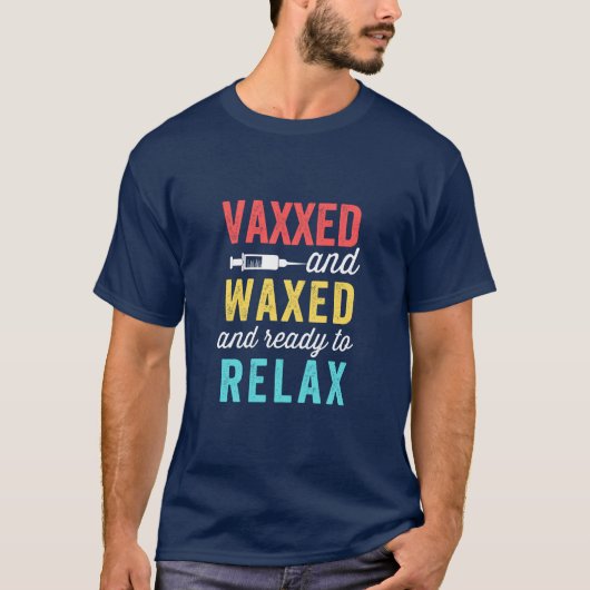 T-shirt Vaxxed Waxxed et prêt à se détendre (Devant)
