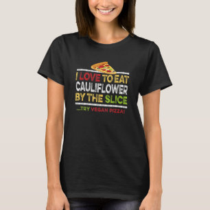 T-shirt Vega Cauliflower Pizza Slice Citation Gluten Libre