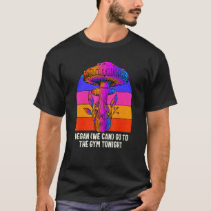 T-shirt Végan Aller à la Salle de Sport Champignon Citatio